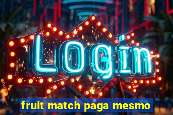 fruit match paga mesmo